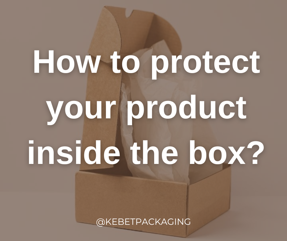 Inner Packaging Protection How to Protect Your Product Inside The Box? – kebet packaging